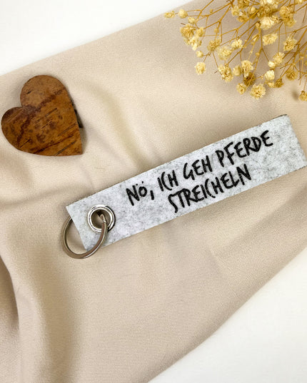 Schlüsselanhänger aus filz "Nö, ich geh Pferde streicheln"